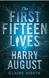 The First Fifteen Lives of Harry August by Claire North