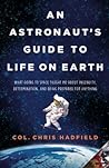 An Astronaut's Guide to Life on Earth by Chris Hadfield