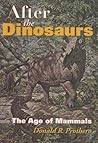 After the Dinosaurs by Donald R. Prothero