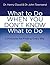 What to Do When You Don't Know What to Do: 8 Principles for Finding God's Way