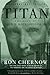 Titan: The Life of John D. Rockefeller, Sr.