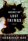 The Secret of Lost Things by Sheridan Hay