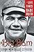 The Big Bam: The Life and Times of Babe Ruth