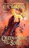 Queen of Song and Souls by C.L. Wilson