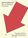 The Accidental Universe by Alan Lightman