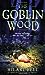 The Goblin Wood by Hilari Bell