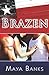 Brazen (Brazen, #1)