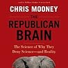 The Republican Brain by Chris C. Mooney