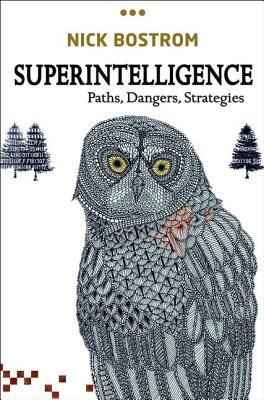 Superintelligence: Paths, Dangers, Strategies