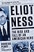 Eliot Ness: The Rise and Fall of an American Hero