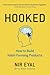 Hooked: How to Build Habit-Forming Products