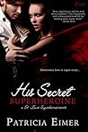 His Secret Superheroine by Patricia Eimer