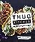 Thug Kitchen: The Official Cookbook: Eat Like You Give a F*ck (Thug Kitchen Cookbooks)