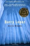 Arctic Dreams by Barry  Lopez