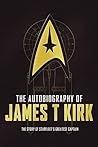 The Autobiography of James T. Kirk by David A. Goodman