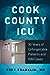 Cook County ICU: 30 Years of Unforgettable Patients and Odd Cases