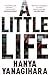 A Little Life by Hanya Yanagihara