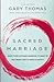 Sacred Marriage by Gary L. Thomas