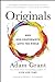 Originals: How Non-Conformists Move the World