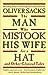 The Man Who Mistook His Wife for a Hat and Other Clinical Tales