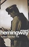 To Have and Have Not by Ernest Hemingway