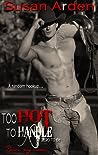 Too Hot To Handle by Susan Arden