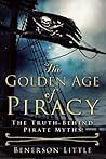 The Golden Age of Piracy by Benerson Little