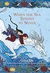 When the Sea Turned to Silver by Grace Lin