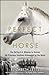 The Perfect Horse the Daring U.S. Mission to Rescue the Priceless Stallions Kidnapped by the Nazis by Elizabeth Letts