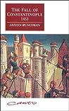 The Fall of Constantinople 1453 by Steven Runciman