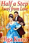 Half a Step Away from Love by Olga Kuno