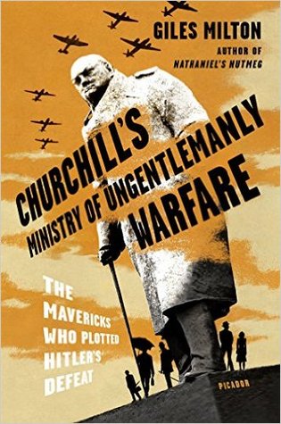 Churchill's Ministry of Ungentlemanly Warfare by Giles Milton