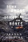 Down Among the Sticks and Bones by Seanan McGuire