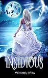 Insidious by Victoria Evers