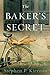 The Baker's Secret by Stephen P. Kiernan