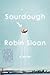 Sourdough by Robin Sloan