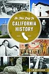 On This Day in California History by Jim Silverman