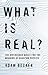 What Is Real? by Adam  Becker