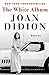 The White Album by Joan Didion