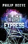 Black Light Express by Philip Reeve