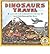 Dinosaurs Travel: A Guide f...