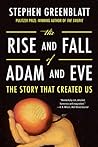 The Rise and Fall of Adam and Eve by Stephen Greenblatt