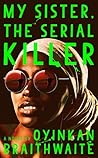 My Sister, the Serial Killer by Oyinkan Braithwaite