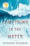 Something in the Water by Catherine Steadman