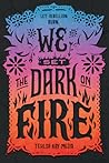 We Set the Dark on Fire (We Set the Dark on Fire, #1)