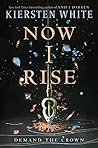 Now I Rise by Kiersten White