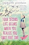 Your Second Life Begins When You Realize You Only Have One by Raphaëlle Giordano