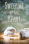 Sweeping Up the Heart by Kevin Henkes