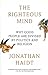 The Righteous Mind: Why Good People Are Divided by Politics and Religion