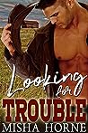 Looking for Trouble by Misha Horne